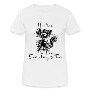It's Fine I'm Fine Everything is Fine Cat Shirt - Women's Breathable T-Shirt - white - Front - AI Model Female 172 dark (172cm)