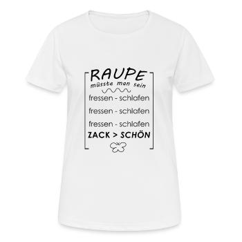 Raupe müsste man sein - Frauen T-Shirt atmungsaktiv - Weiß - Vorne - AI Model Female 172 dark (172cm)