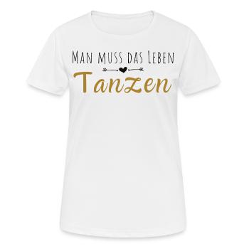 Man muss das Leben tanzen! - Frauen T-Shirt atmungsaktiv - Weiß - Vorne - AI Model Female 172 dark (172cm)
