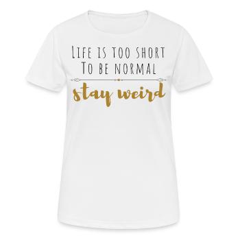 La vie est trop courte pour être normale ... restez bizarre. - T-shirt respirant Femme - blanc - Devant - AI Model Female 172 dark (172cm)