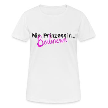 Nix Prinzessin, Berlinerin. Berlin, Berliner, Frau - Frauen T-Shirt atmungsaktiv - Weiß - Vorne - AI Model Female 172 dark (172cm)
