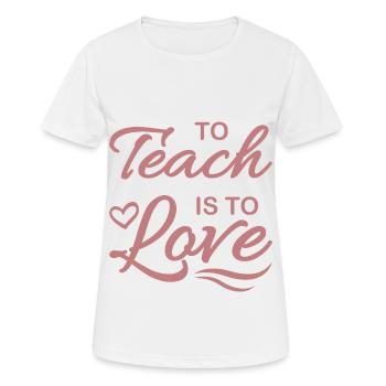 TEACHING IS LOVE Gift For Best Teacher - Women's Breathable T-Shirt - white - Front - AI Model Female 172 dark (172cm)
