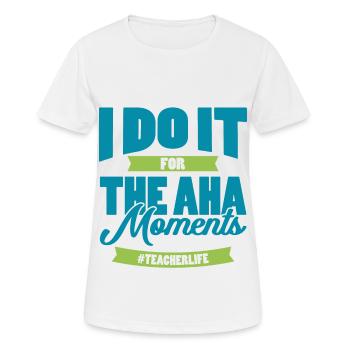 I DO IT FOR THE AHA MOMENTS gift for teachers - Women's Breathable T-Shirt - white - Front - AI Model Female 172 dark (172cm)