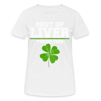 Shut Up Liver tu es bien drôle St Patrick - T-shirt respirant Femme - blanc - Devant - AI Model Female 172 dark (172cm)