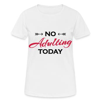 No adulting today - T-shirt respirant Femme - blanc - Devant - AI Model Female 172 dark (172cm)