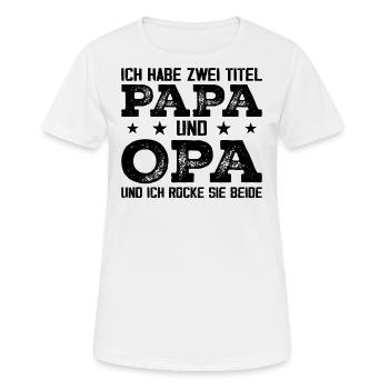 Ich Habe Zwei Titel Papa Und Opa - Frauen T-Shirt atmungsaktiv - Weiß - Vorne - AI Model Female 172 dark (172cm)