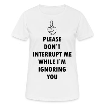 Dont Interrupt Me - Women's Breathable T-Shirt - white - Front - AI Model Female 172 dark (172cm)