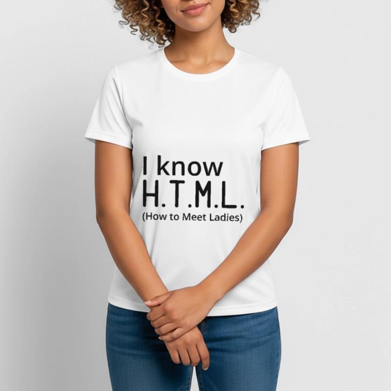 I Know HTML How To Meet Ladies Programmer Computer Frauen T-Shirt atmungsaktiv