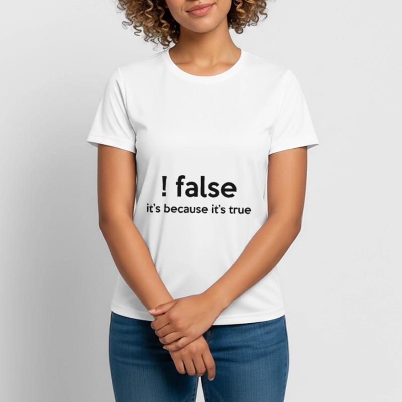 False It's Funny Because It's True Programmer Comp Frauen T-Shirt atmungsaktiv