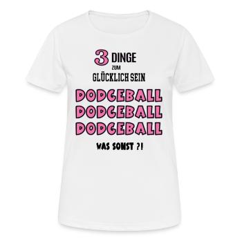 Dodgeball Was Sonst Spiel Dodgeballerin Spielerin - Frauen T-Shirt atmungsaktiv - Weiß - Vorne - AI Model Female 172 dark (172cm)