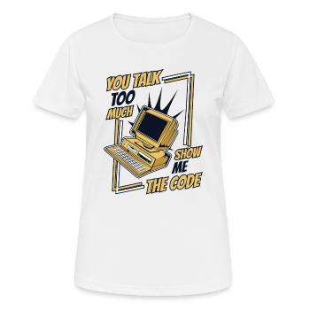 You Talk Too Much Show Me The Code Developer - Women's Breathable T-Shirt - white - Front - AI Model Female 172 dark (172cm)