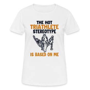 Hot Triathlete Stereotype is Based On Me - Women's Breathable T-Shirt - white - Front - AI Model Female 172 dark (172cm)