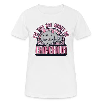 I'll Tell You About My Chinchilla Langschwanz - Frauen T-Shirt atmungsaktiv - Weiß - Vorne - AI Model Female 172 dark (172cm)