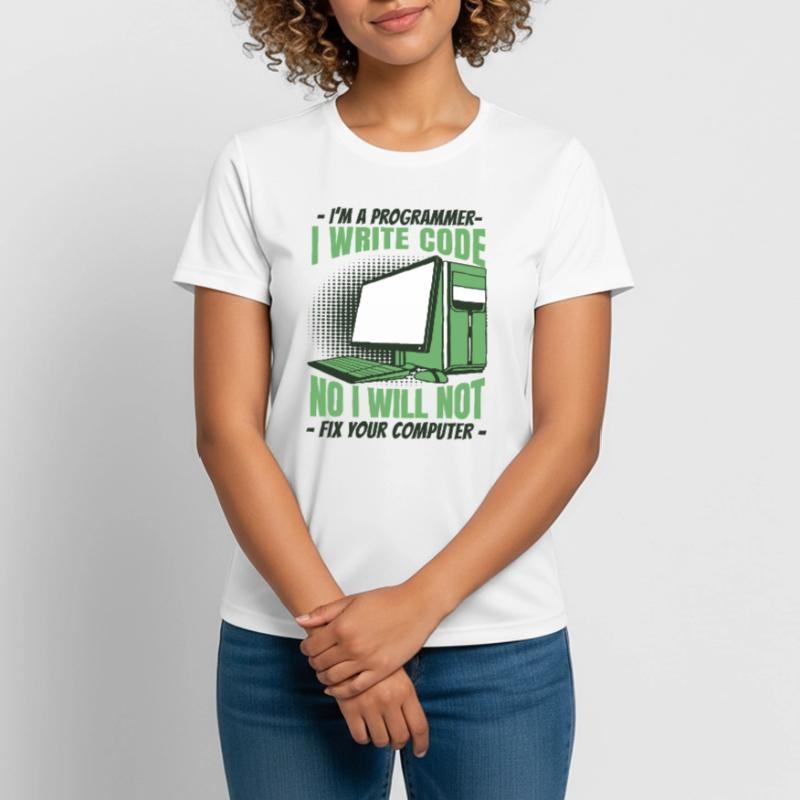 No I Will Not Fix Your Computer Developer Frauen T-Shirt atmungsaktiv