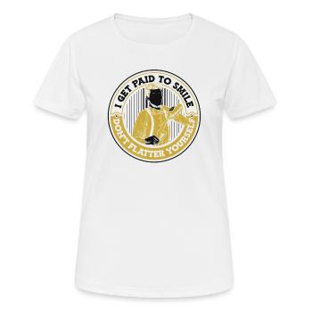 I Get Paid To Smile Don't Flatter Yourself - Frauen T-Shirt atmungsaktiv - Weiß - Vorne - AI Model Female 172 dark (172cm)