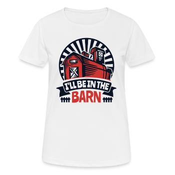 I'll Be In The Barn Organic Farmer Farmer Agriculture - Women's Breathable T-Shirt - white - Front - AI Model Female 172 dark (172cm)