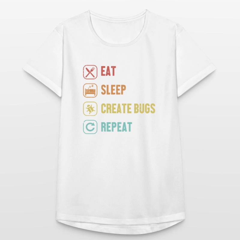 Eat Sleep Create Bugs Repeat Developer Coder Frauen T-Shirt atmungsaktiv