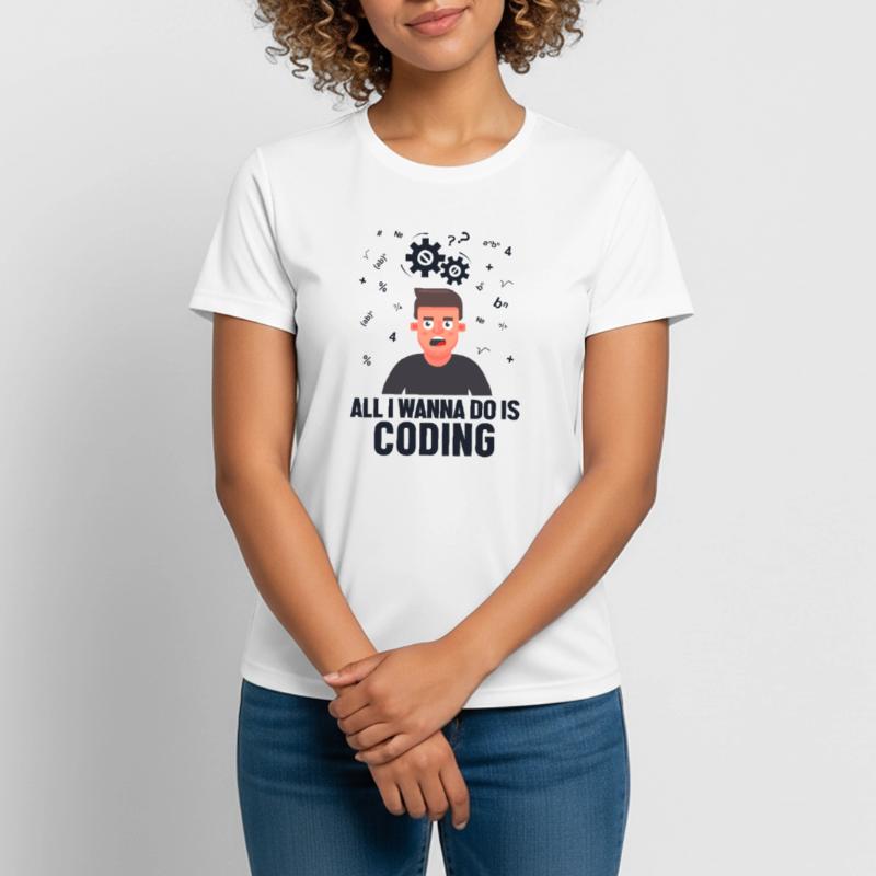 All I Wanna Do is Coding Developer Coder Frauen T-Shirt atmungsaktiv