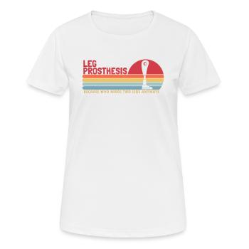Beinprothese, die sowieso zwei Beine braucht Bein - Frauen T-Shirt atmungsaktiv - Weiß - Vorne - AI Model Female 172 dark (172cm)