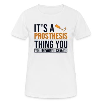 Es ist eine Prothesensache Prothesen-Gliedmaßen-Benutzerbein - Frauen T-Shirt atmungsaktiv - Weiß - Vorne - AI Model Female 172 dark (172cm)