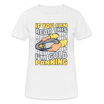 Wenn Sie das lesen können, bin ich Goldwäscher, Minenarbeiter Gold - Frauen T-Shirt atmungsaktiv - Weiß - Vorne - AI Model Female 172 dark (172cm)