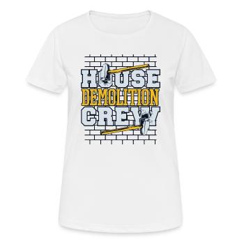House Demolition Crew Home Wrecker Experts House - Women's Breathable T-Shirt - white - Front - AI Model Female 172 dark (172cm)
