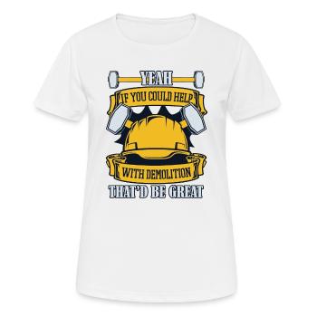 If You Could Help With Demolition Experts House - Women's Breathable T-Shirt - white - Front - AI Model Female 172 dark (172cm)