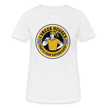 I Wreck Houses What's Your Superpower House - Women's Breathable T-Shirt - white - Front - AI Model Female 172 dark (172cm)