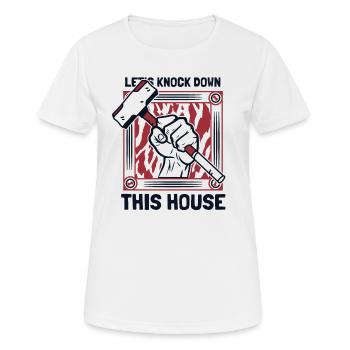 Let's Knock Down This House Home Wrecker House - Women's Breathable T-Shirt - white - Front - AI Model Female 172 dark (172cm)
