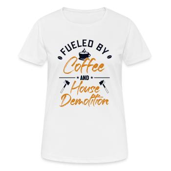 Fueled by Coffee and House Demolition House - Women's Breathable T-Shirt - white - Front - AI Model Female 172 dark (172cm)