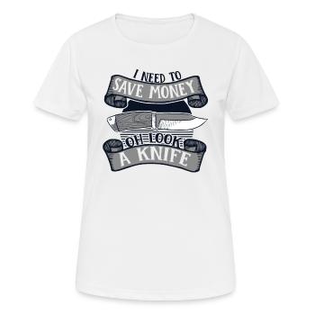 Ich muss Geld sparen Metzgermesser Liebhaber Messer - Frauen T-Shirt atmungsaktiv - Weiß - Vorne - AI Model Female 172 dark (172cm)