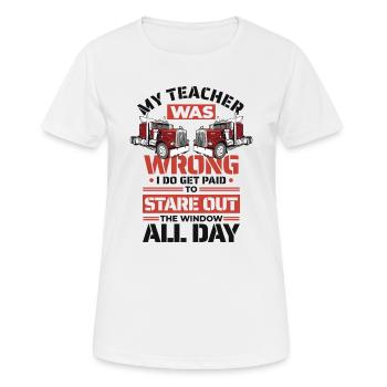 Der Lehrer lag falsch, ich werde dafür bezahlt, aus dem Fenster zu starren - Frauen T-Shirt atmungsaktiv - Weiß - Vorne - AI Model Female 172 dark (172cm)