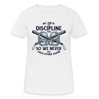 Meine Aufgabe ist es, dich Gefängniswärter zu disziplinieren - Frauen T-Shirt atmungsaktiv - Weiß - Vorne - AI Model Female 172 dark (172cm)
