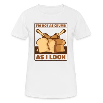 Pas aussi miette que j’en ai l’air Pâte à pain pour machine à pain - T-shirt respirant Femme - blanc - Devant - AI Model Female 172 dark (172cm)