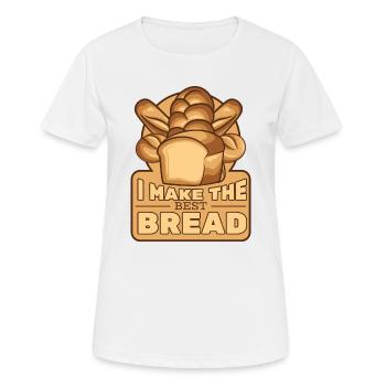 I Make The Best Bread Bread Maker Bread Dough - Women's Breathable T-Shirt - white - Front - AI Model Female 172 dark (172cm)