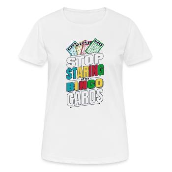 Hören Sie auf, auf meine Bingokarten zu starren, die Anrufer verschmieren - Frauen T-Shirt atmungsaktiv - Weiß - Vorne - AI Model Female 172 dark (172cm)