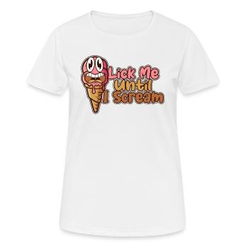 , bis ich schreie Maker Gelato Frozen - Frauen T-Shirt atmungsaktiv - Weiß - Vorne - AI Model Female 172 dark (172cm)