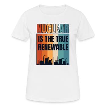Kernenergie ist die wahre erneuerbare Energie Kernenergie - Frauen T-Shirt atmungsaktiv - Weiß - Vorne - AI Model Female 172 dark (172cm)