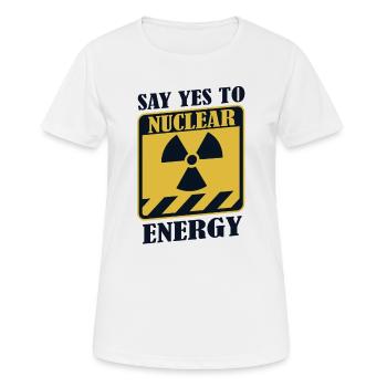 Sagen Sie Ja zur Kernenergie, Uranenergie, Kernenergie - Frauen T-Shirt atmungsaktiv - Weiß - Vorne - AI Model Female 172 dark (172cm)