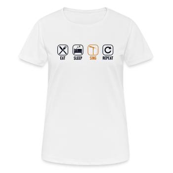 Essen Schlaf Singen Wiederholen Oper Haus Sänger Oper - Frauen T-Shirt atmungsaktiv - Weiß - Vorne - AI Model Female 172 dark (172cm)
