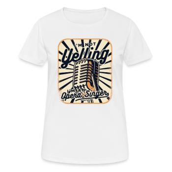 Ich schreie nicht Opernhaus Tenor Sänger Liebhaber - Frauen T-Shirt atmungsaktiv - Weiß - Vorne - AI Model Female 172 dark (172cm)