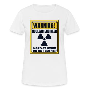 Au travail, ne vous souciez pas de l’énergie Uranium Nucléaire - T-shirt respirant Femme - blanc - Devant - AI Model Female 172 dark (172cm)