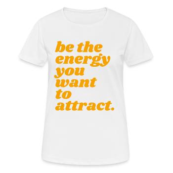 be the energy you want to attract - Women's Breathable T-Shirt - white - Front - AI Model Female 172 dark (172cm)