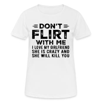 Flirte nicht mit mir, ich liebe meine Freundin - Frauen T-Shirt atmungsaktiv - Weiß - Vorne - AI Model Female 172 dark (172cm)