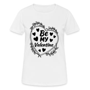 Be my Valentine - Liebe - Geschenk - Frauen T-Shirt atmungsaktiv - Weiß - Vorne - AI Model Female 172 dark (172cm)
