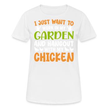 Ich will nur Arbeit In Meinem Garten Treffpunkt Mit Hühnchen - Frauen T-Shirt atmungsaktiv - Weiß - Vorne - AI Model Female 172 dark (172cm)