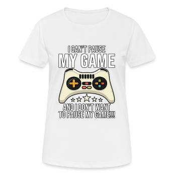I cant pause my game I paused my game to be here - Women's Breathable T-Shirt - white - Front - AI Model Female 172 dark (172cm)