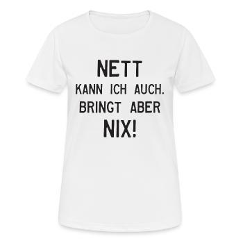 NETT KANN ICH AUCH. BRINGT ABER NIX! - Frauen T-Shirt atmungsaktiv - Weiß - Vorne - AI Model Female 172 dark (172cm)
