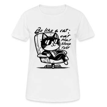 Sei wie eine Katze: schlafen, spielen, essen, ausruhen. - Frauen T-Shirt atmungsaktiv - Weiß - Vorne - AI Model Female 172 dark (172cm)