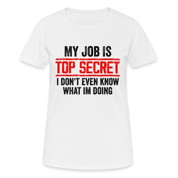 My Job Is Top Secret Even I Don't Know Funny - T-shirt respirant Femme - blanc - Devant - AI Model Female 172 dark (172cm)